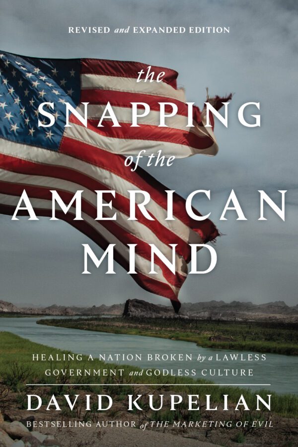 The Snapping of the American Mind by David Kupelian